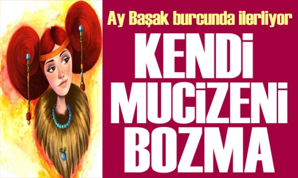 20 Haziran 2026 burç yorumları! Ay Başak burcunda: Kendi mucizeni bozma 