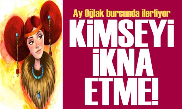 20 Nisan 2025 burç yorumları! Ay Oğlak burcunda: Kimseyi ikna etme 