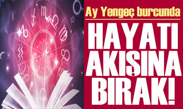 23 Haziran 2026 burç yorumları! Ay Yengeç burcunda: Hayatı akışına bırak 