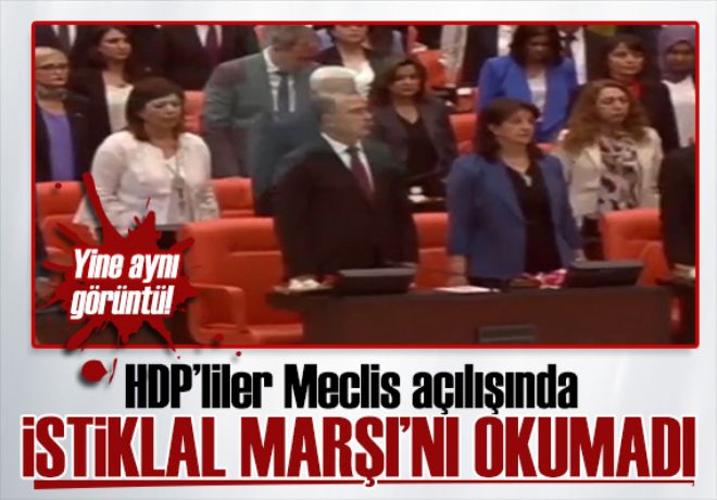 HDP'liler Meclis açılışında İstiklal Marşını okumadı 