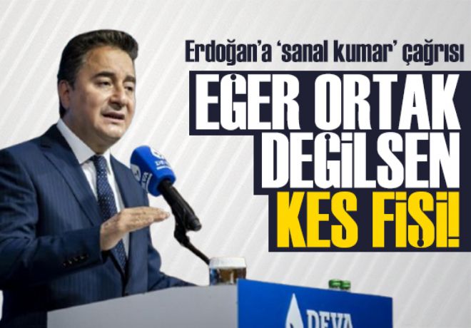 DEVA Partisi lideri Babacan'dan sanal kumar çıkışı! Erdoğan'a çağrı: Ortak değilsen kes fişi! 