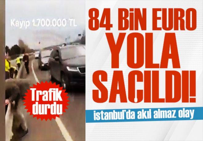 İstanbul'da akıl almaz olay! 1.7 milyon TL yola saçıldı! 