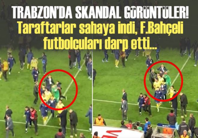 Trabzon'da skandal görüntüler: Taraftarlar Fenerbahçeli futbolcuları darp etti